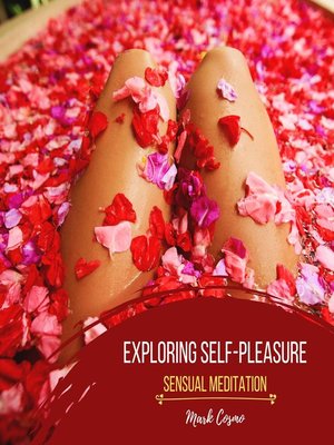 cover image of Exploring Self-Pleasure--Sensual Meditation